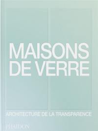 Maisons de verre : architecture de la transparence