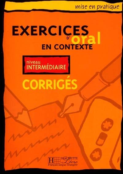 Exercices d'oral en contexte, niveau intermédiaire : corrigés