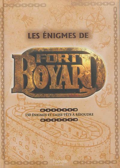 Les énigmes de Fort Boyard : 150 énigmes et casse-tête à résoudre