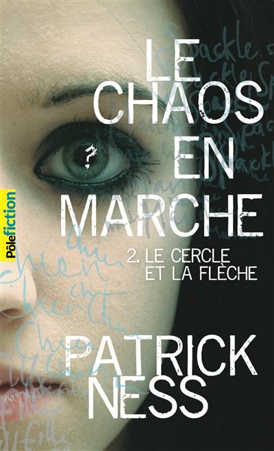 Le chaos en marche. Vol. 2. Le cercle et la flèche