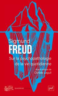 Sur la psychopathologie de la vie quotidienne : de l'oubli comme méprise, de la méprise de parole, de la méprise du geste, de la superstition et de l'erreur