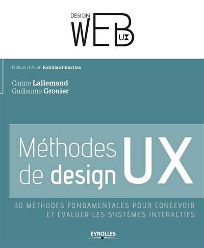 Méthodes de design UX : 30 méthodes fondamentales pour concevoir et évaluer les systèmes interactifs