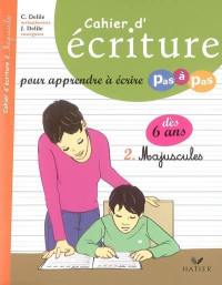 Cahier d'écriture pour apprendre à écrire pas à pas. Vol. 2. Majuscules