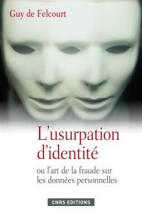 L'usurpation d'identité ou L'art de la fraude sur les données personnelles