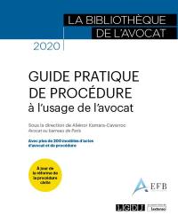 Guide pratique de procédure à l'usage de l'avocat : avec plus de 200 modèles d'actes d'avocat et de procédure