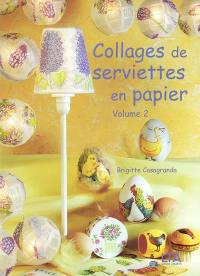 Collages de serviettes en papier sur tous supports. Vol. 2