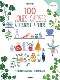 100 jolies choses à dessiner et à peindre : petits modèles simples et charmants