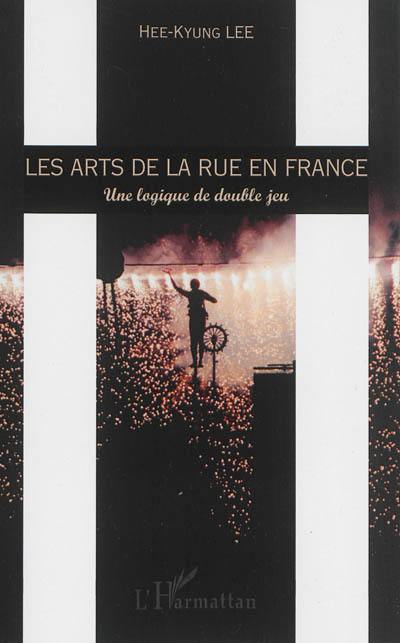 Les arts de la rue en France : une logique de double jeu