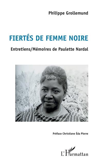 Fiertés de femme noire : entretiens-mémoires de Paulette Nardal