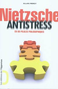 Nietzsche antistress : en 99 pilules philosophiques