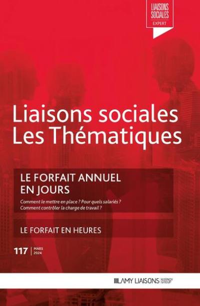 Liaisons sociales. Les thématiques, n° 82. Le forfait annuel en jours : comment le mettre en place ? Pour quels salariés ? Comment contrôler la charge de travail ?