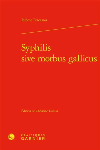 Syphilis sive morbus gallicus