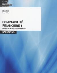 Comptabilité financière. Vol. 1. Pratique de la comptabilité financière : solutions