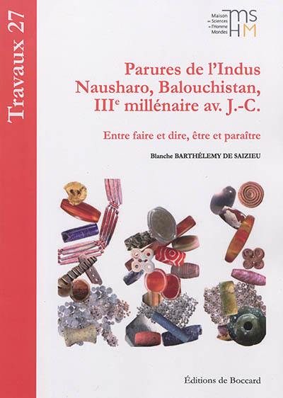 Parures de l'Indus : Nausharo, Balouchistan, IIIe millénaire av. J.-C. : entre faire et dire, être et paraître