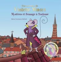 Une aventure de Violette Mirgue. Mystères et fromage à Toulouse