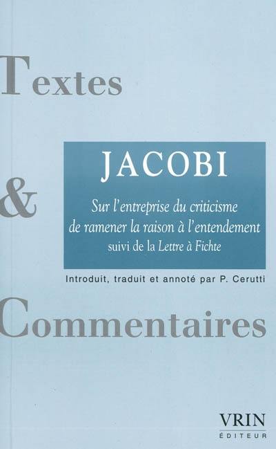 Sur l'entreprise du criticisme de ramener la raison à l'entendement et de donner à la philosophie une nouvelle orientation. Lettre à Fichte