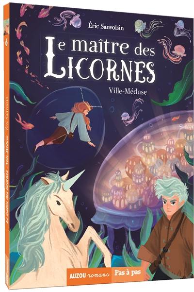 Le maître des licornes. Vol. 6. Ville-Méduse