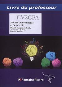 Métiers du commerce et de la vente, option B, prospection clientèle et valorisation de l'offre : première, terminale : livre du professeur