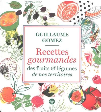 Recettes gourmandes des fruits & légumes de nos territoires