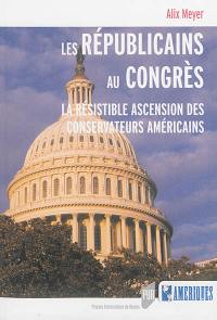 Les républicains au Congrès : la résistible ascension des conservateurs américains