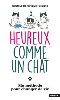 Heureux comme un chat : ma méthode pour changer de vie