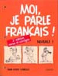 Moi, je parle français ! : niveau 1 : cahier