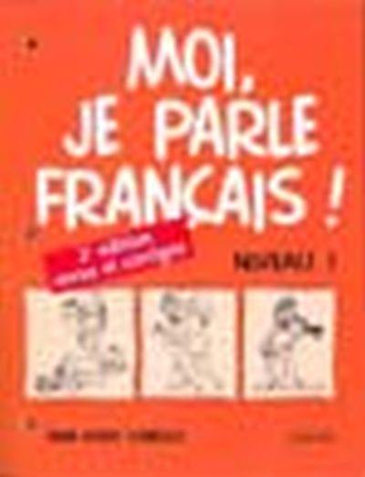 Moi, je parle français ! : niveau 1 : cahier