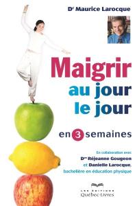 Maigrir au jour le jour en 3 semaines