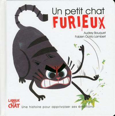 Un petit chat furieux : une histoire pour apprivoiser ses émotions