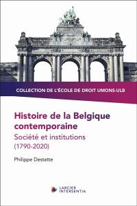 Histoire de la Belgique contemporaine : société et institutions (1790-2020)