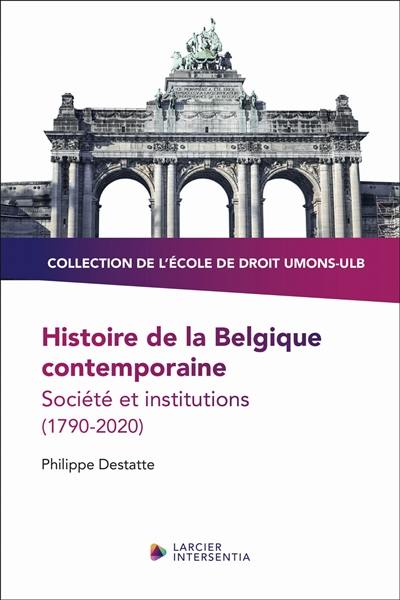 Histoire de la Belgique contemporaine : société et institutions (1790-2020)