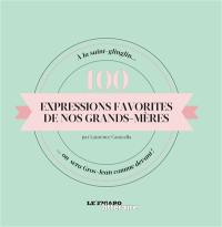 100 expressions favorites de nos grands-mères