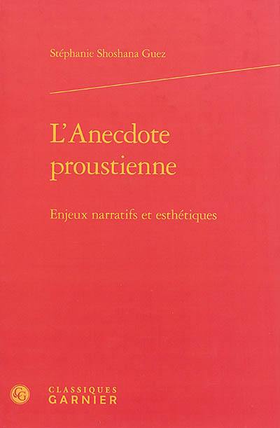 L'anecdote proustienne : enjeux narratifs et esthétiques