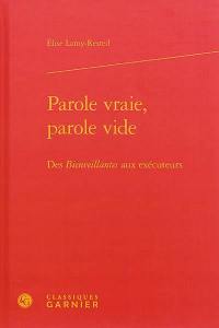 Parole vraie, parole vide : des Bienveillantes aux exécuteurs