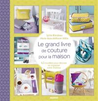 Le grand livre de couture pour la maison : 46 modèles pour décorer et organiser votre intérieur