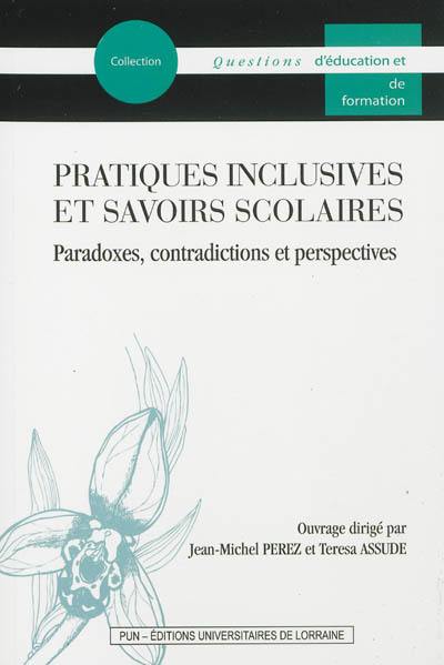 Pratiques inclusives et savoirs scolaires : paradoxes, contradictions et perspectives