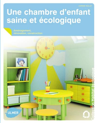 Une chambre d'enfant saine et écologique : aménagement, rénovation, construction