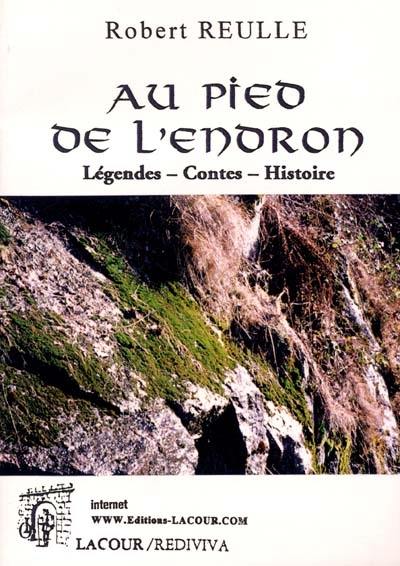 Au pied de l'endron : légendes, contes, histoire