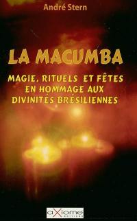 La macumba : la magie, les rituels et les fêtes en hommage aux divinités brésiliennes