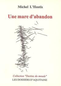 Une mare d'abandon