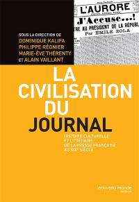 La civilisation du journal : histoire culturelle et littéraire de la presse française au XIXe siècle