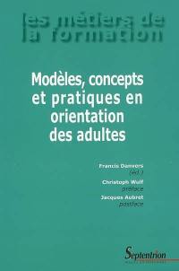 Modèles, concepts et pratiques en orientation des adultes