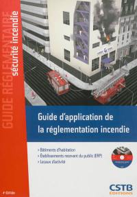 Guide d'application de la réglementation incendie : bâtiments d'habitation, établissements recevant du public (ERP), locaux d'activité