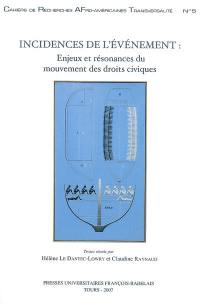 Incidences de l'événement : enjeux et résonances du mouvement des droits civiques. Writing the event : issues and echoes of the civil rights movement : sélection des actes du colloque international de Tours, novembre 2001