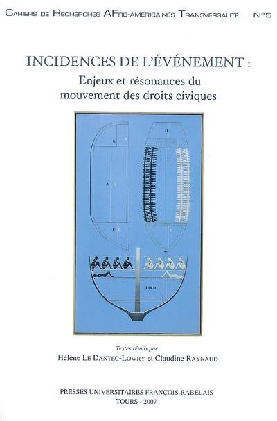 Incidences de l'événement : enjeux et résonances du mouvement des droits civiques. Writing the event : issues and echoes of the civil rights movement : sélection des actes du colloque international de Tours, novembre 2001