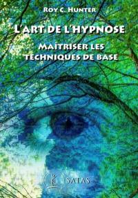 L'art de l'hypnose : maîtriser les techniques de base