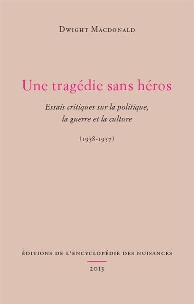 Une tragédie sans héros : essais critiques sur la politique, la guerre et la culture, 1938-1957