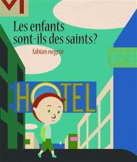 Les enfants sont-ils des saints ?