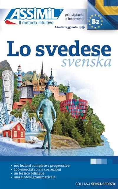 Lo svedese : principianti e intermedi : livello raggiunto B2. Svenska