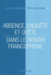 Absence, enquête et quête dans le roman francophone